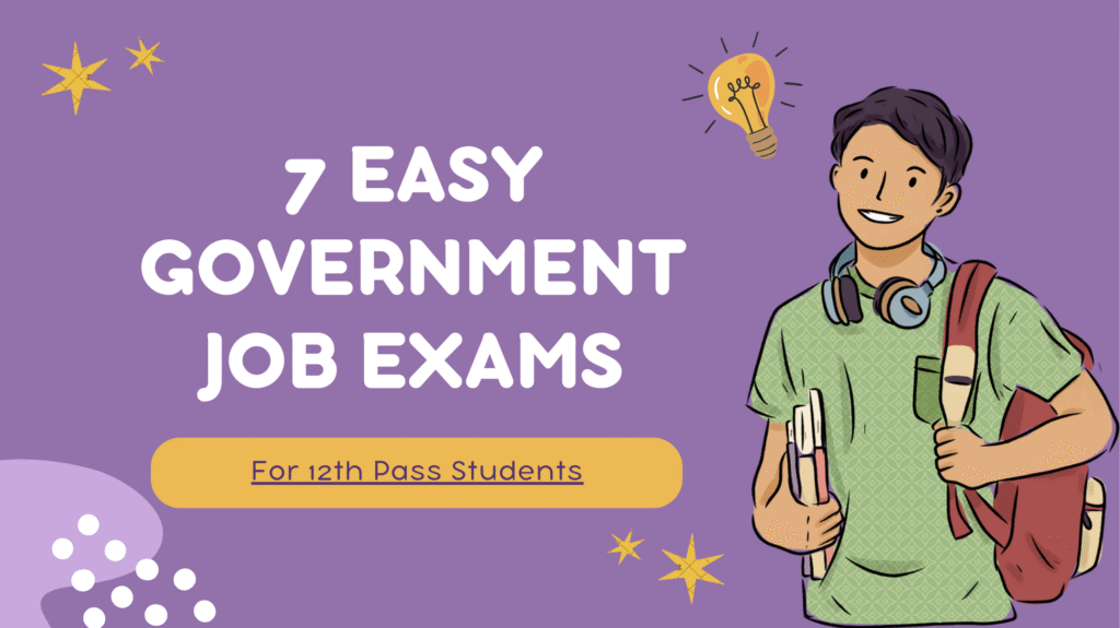 Top Government Exams After 12th: Complete Guide for Students